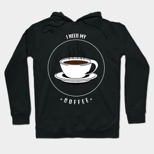 i need my coffee Hoodie